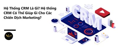 Nhung thong tin can biet ve CRM - cach de cham soc khach hang tot hon