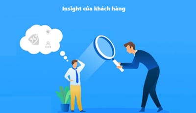 Cách Xác Định Customer Insight - Insight Khách Hàng Chuẩn