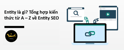 Tong Hop Kien Thuc Tu A – Z Ve Entity SEO - Cham Soc Entity Chuan SEO