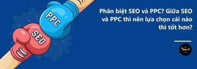 SEO Va PPC Co Dac Diem Gi Khac Nhau? Cach De Phan Biet