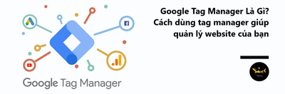 Cach Dung Google Tag Manager - Hieu Qua Quang Cao