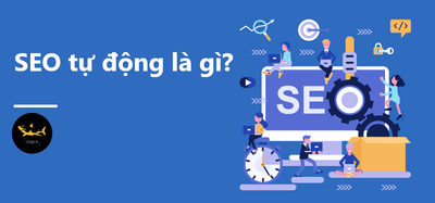 SEO Tu Dong La Gi? Co Tot Hon Cac Dich Vu SEO Thu Cong?