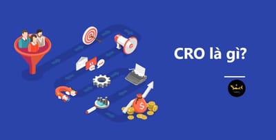CRO la gi? Tai sao CRO lai dong vai tro quan trong voi Marketing