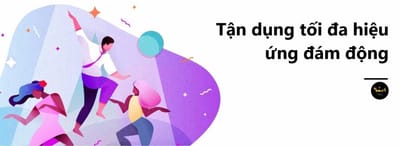 Cach tan dung toi da suc manh cua hieu ung dam dong cho chien dich Marketing