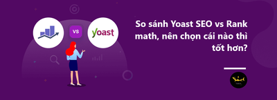 So Sanh Yoast SEO Vs Rank Math, Nen Chon Cai Nao Thi Tot Hon?