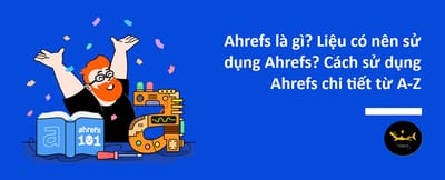 Cac Chi So Can Biet Truoc Khi Su Dung Ahref - Ahref Dowload Ho Tro SEO