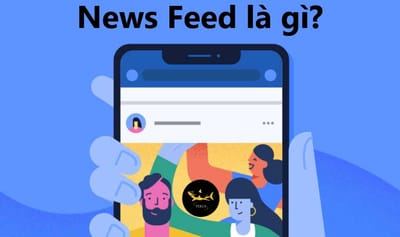 News Feed tren cac nen tang MXH hoat dong nhu the nao?