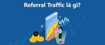 Dinh nghia Referral Traffic - Cach tang Referral Traffic cho website