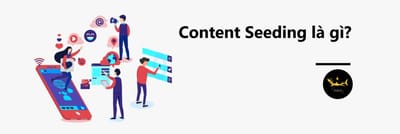 Content Seeding - Chien luoc truyen thong duoc su dung nhieu nhat hien tai