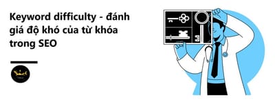 Cach lua chon tu khoa dua tren Keyword Difficulty
