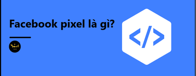 Facebook Pixel La Gi? Nhung Loi Ich Ma Facebook Pixel Mang Lai