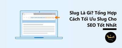 Nhung đieu can biet ve Slug trong SEO