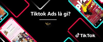 Tiktok Ads La Gi? Vi Sao Nen Chay Quang Cao Tren Tiktok?