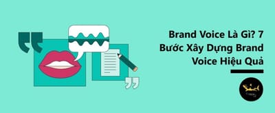 Brand Voice - Yeu to thanh cong cot loi cua nhieu thuong hieu lon hien tai