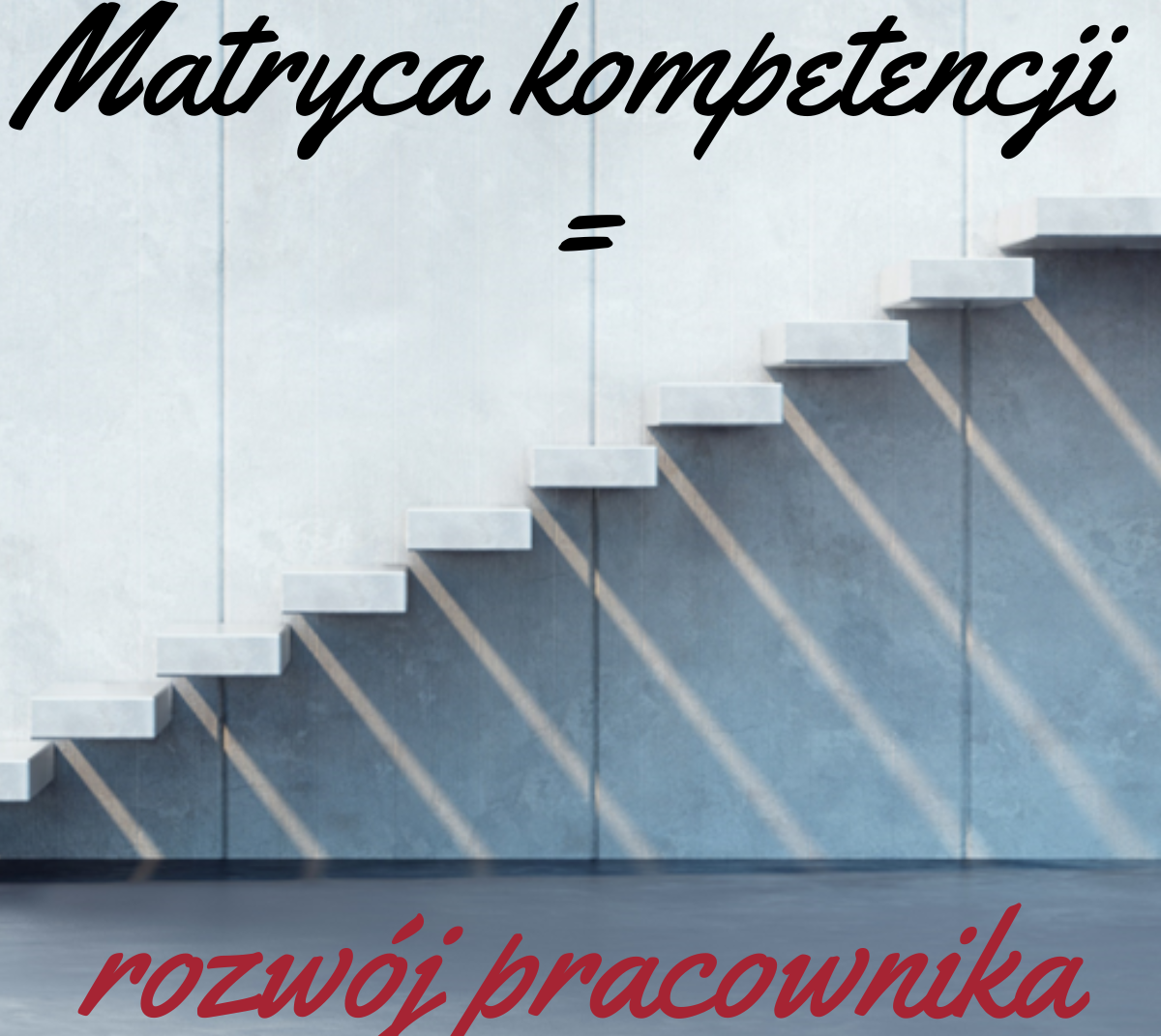 Matryca kompetencji=rozwój pracownika i zespołu