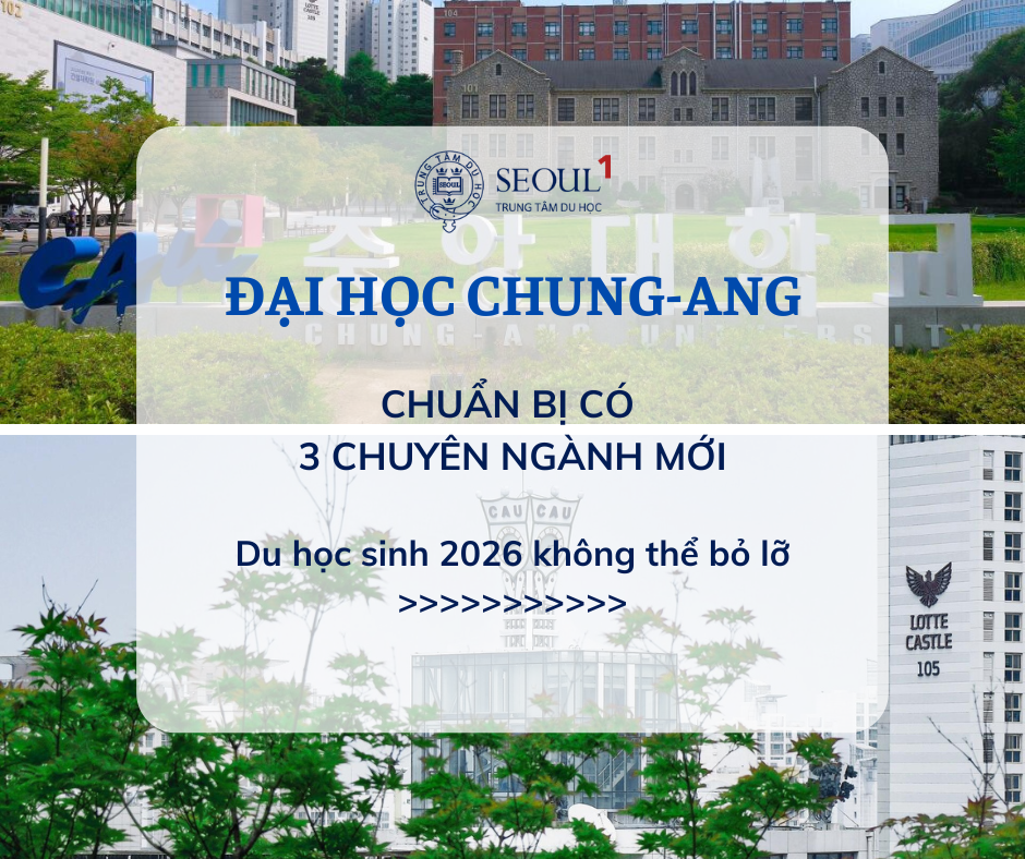 [2026] ĐẠI HỌC CHUNG-ANG SẼ CÓ 3 CHUYÊN NGÀNH MỚI DÀNH CHO DU HỌC SINH