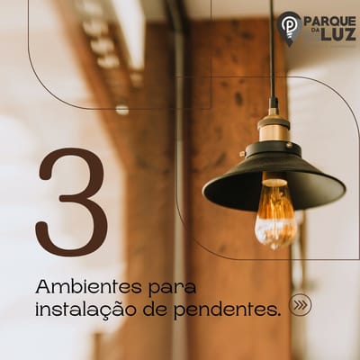 Ambientes para instalação de iluminação pendente.