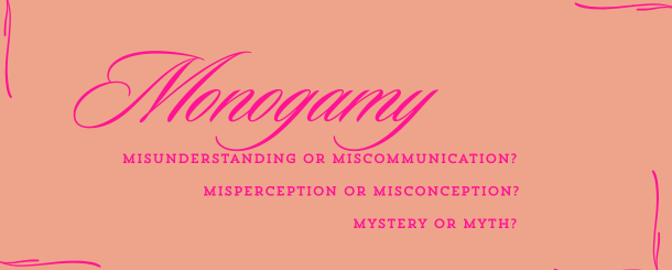 Monogamy: Misunderstanding, Miscommunication, or Misconception?