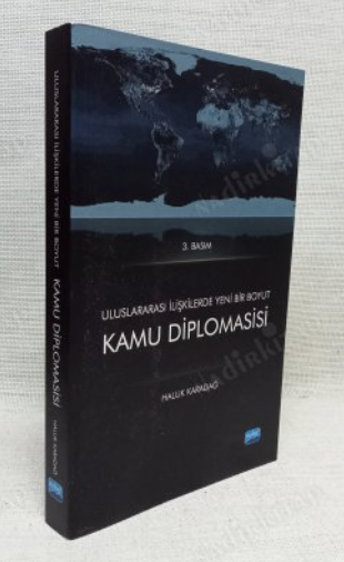 PUBLIC DIPLOMACY: A NEW DIMENSION IN INTERNATIONAL RELATIONS (Turkish)