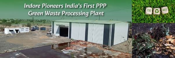Indore to set up India’s First PPP Green Waste Processing Plant
