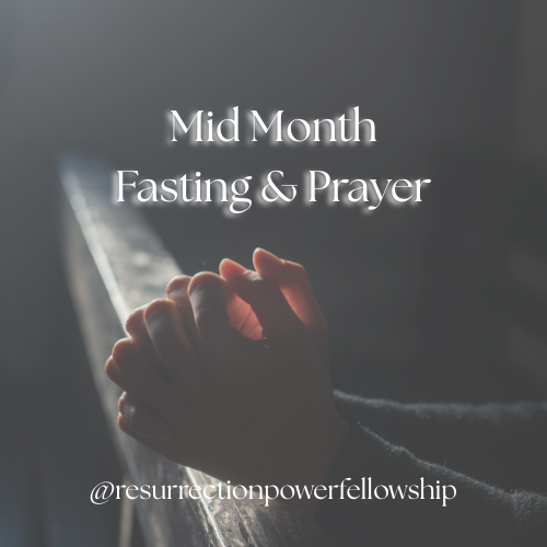 Mid Month Fasting and Prayer