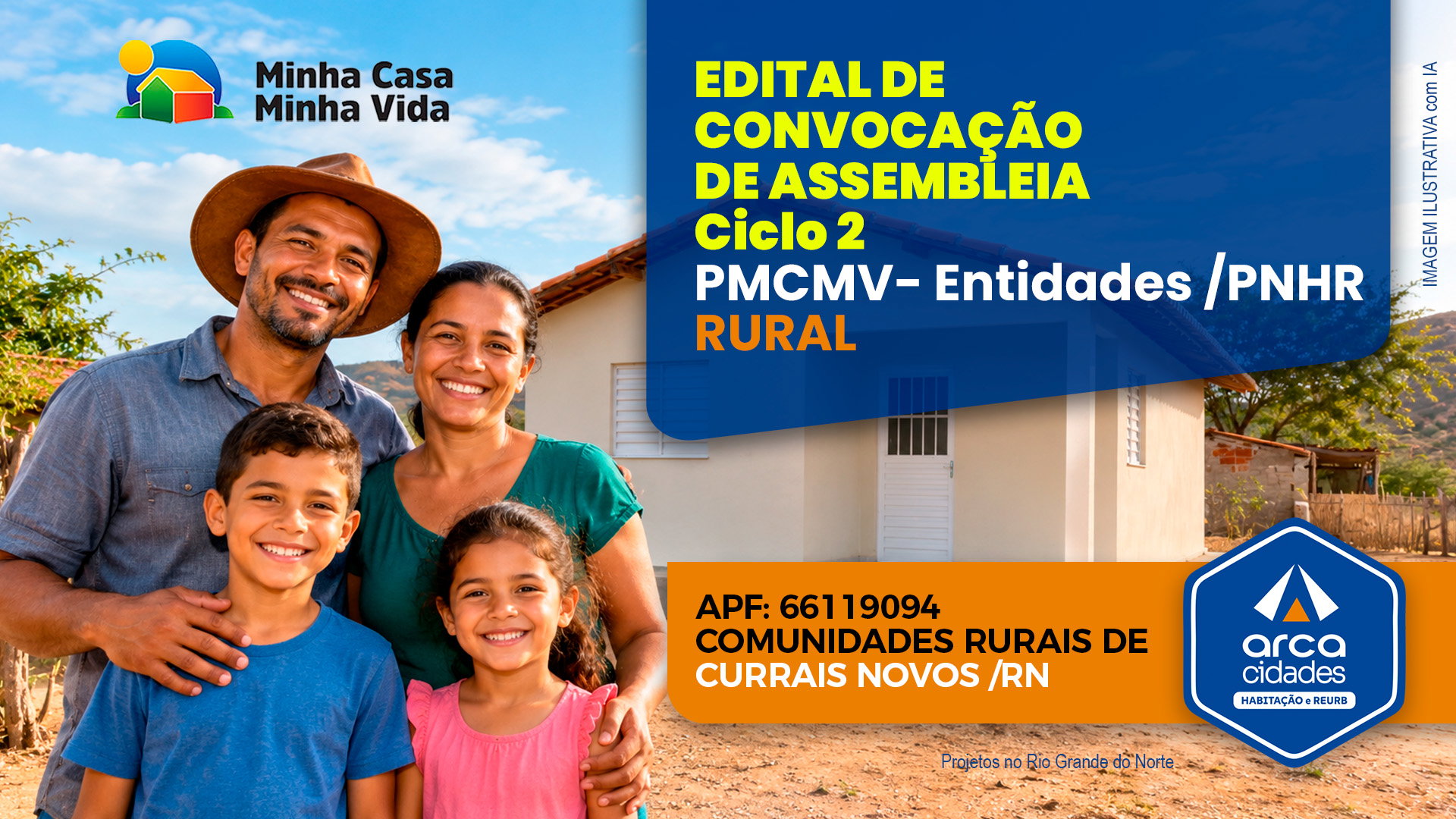 Assembleia Geral os(as) candidatos(as) a beneficiários(as) da proposta do empreendimento COMUNIDADES RURAIS DE CURRAIS NOVOS – APF: 66119094, no município de CURRAIS NOVOS/RN.