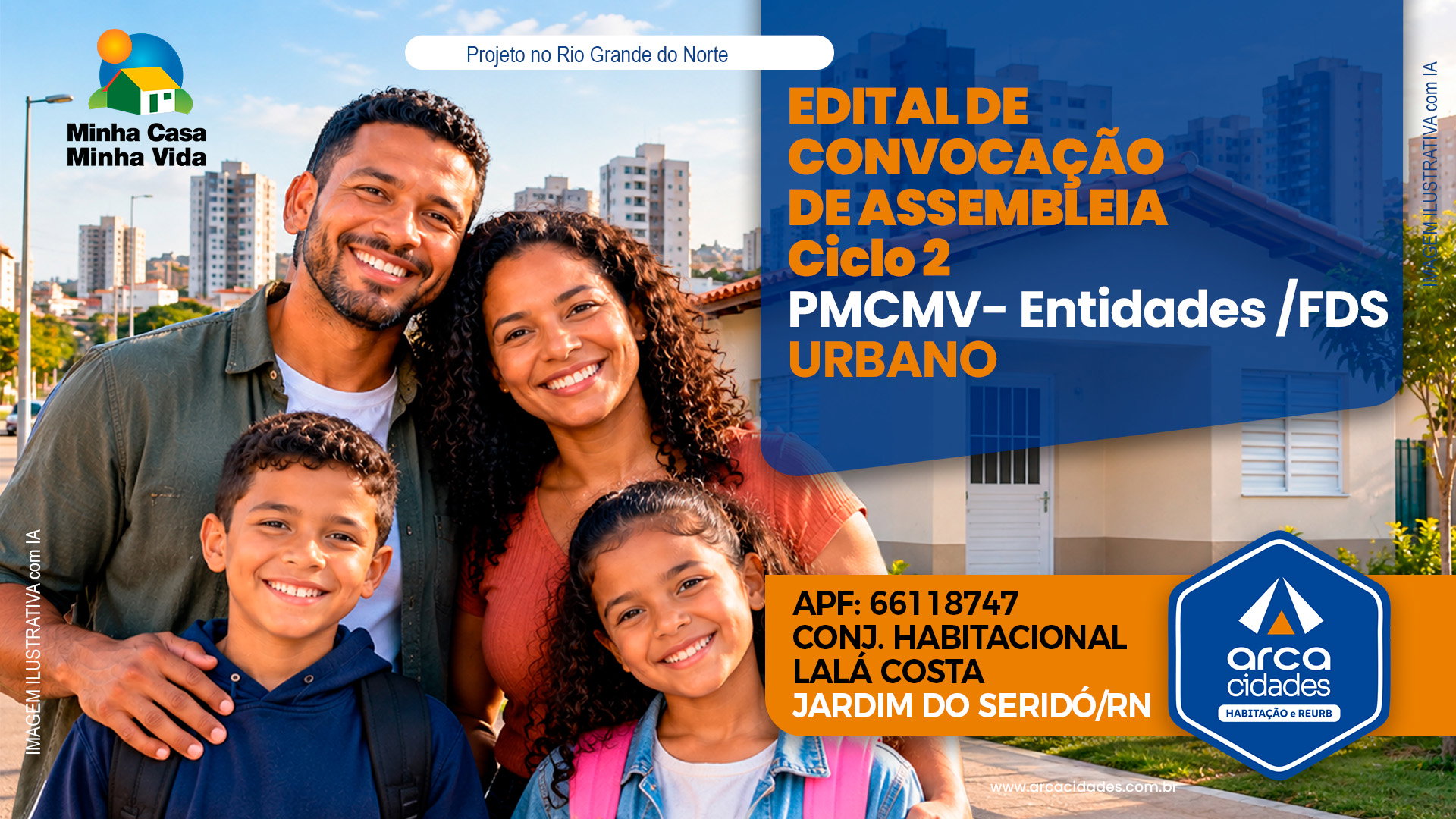 Assembleia Geral os(as)candidatos(as) a beneficiários(as) da proposta do empreendimento CONJUNTO HABITACIONAL LALÁ COSTA, APF: 66118747, no município de JARDIM DO SERIDÓ/RN