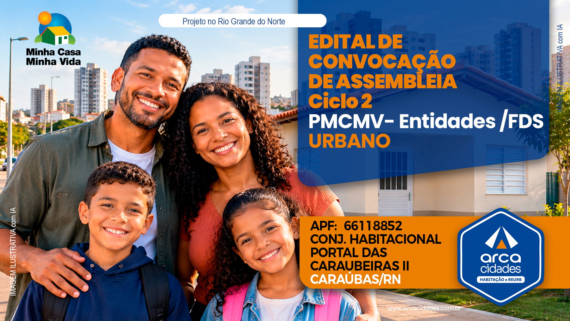 Assembleia Geral os(as)candidatos(as) a beneficiários(as) da proposta do empreendimento CONJUNTO HABITACIONAL PORTAL DAS CARAUBEIRAS II,APF: 66118852, no município de CARAUBAS/RN.