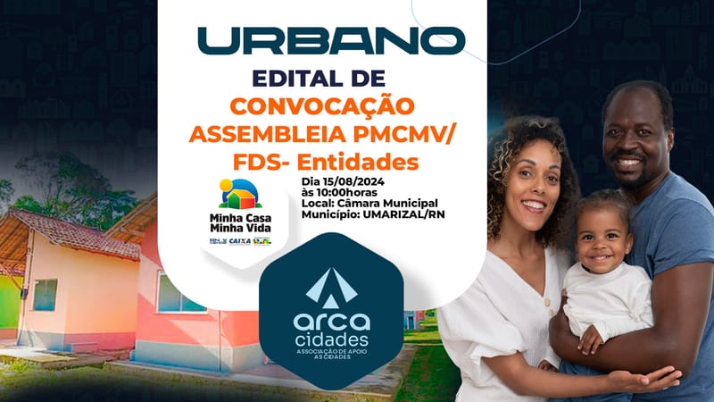 EDITAL DE CONVOCAÇÃO DE ASSEMBLEIA PMCMV/FDS-Entidades | UMARIZAL-RN (PORTAL DAS UMARIZEIRAS) -Urbano