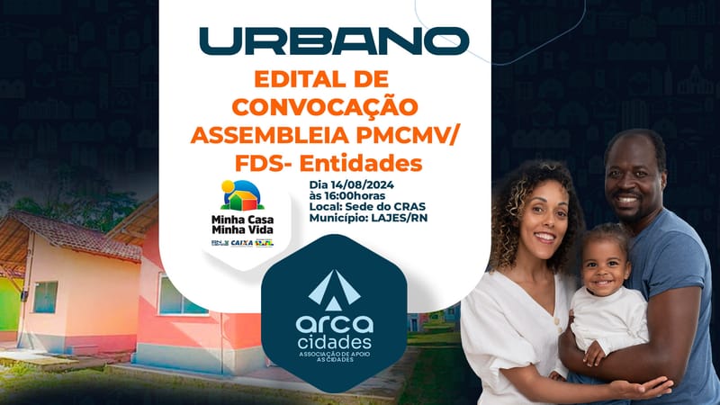 EDITAL DE CONVOCAÇÃO DE ASSEMBLEIA PMCMV/FDS-Entidades | LAJES-RN (CONJUNTO HABITACIONAL NOVA ALVORADA I) - Urbano