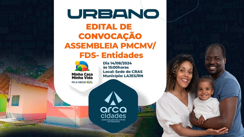 EDITAL DE CONVOCAÇÃO DE ASSEMBLEIA PMCMV/FDS-Entidades | LAJES-RN (CONJUNTO HABITACIONAL NOVA ALVORADA II) - Urbano
