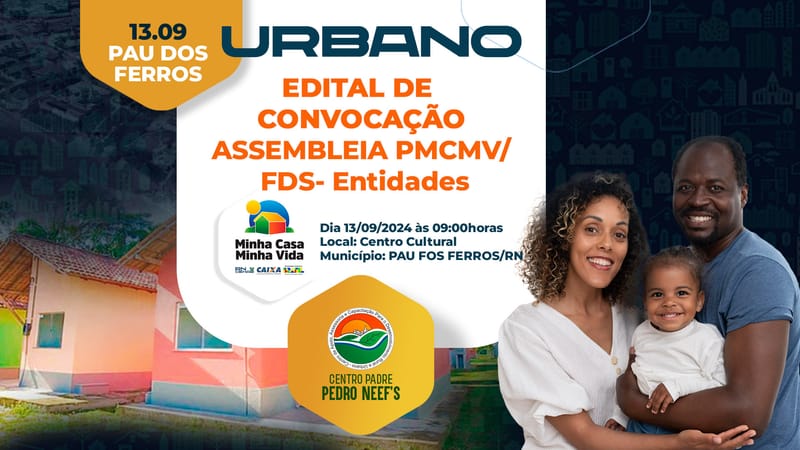 EDITAL DE CONVOCAÇÃO DE ASSEMBLEIA PMCMV/FDS-Entidades | PAU DOS FERROS-RN (Conjunto Habitacional PRINCESINHA DO OESTE) -Urbano 13.09.2024