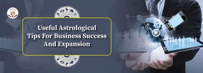Useful Astrological Tips For Business Success And Expansion