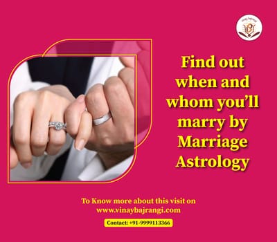 Find out when and whom you’ll marry by Marriage Astrology
