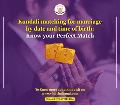 Kundali matching for marriage by date and time of birth: Know your Perfect Match