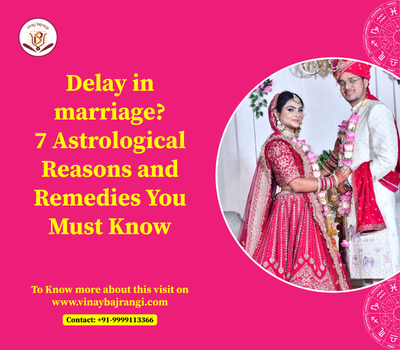 Delay in Marriage? 7 Astrological Reasons and Remedies You Must Know
