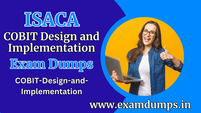 COBIT-Design-and-Implementation Exam Dumps Free Download: Unlock Your Exam Success Potential