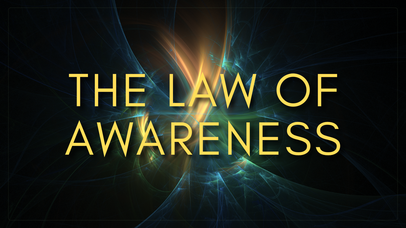 The Law of Awareness: The Eternal Essence of Experience