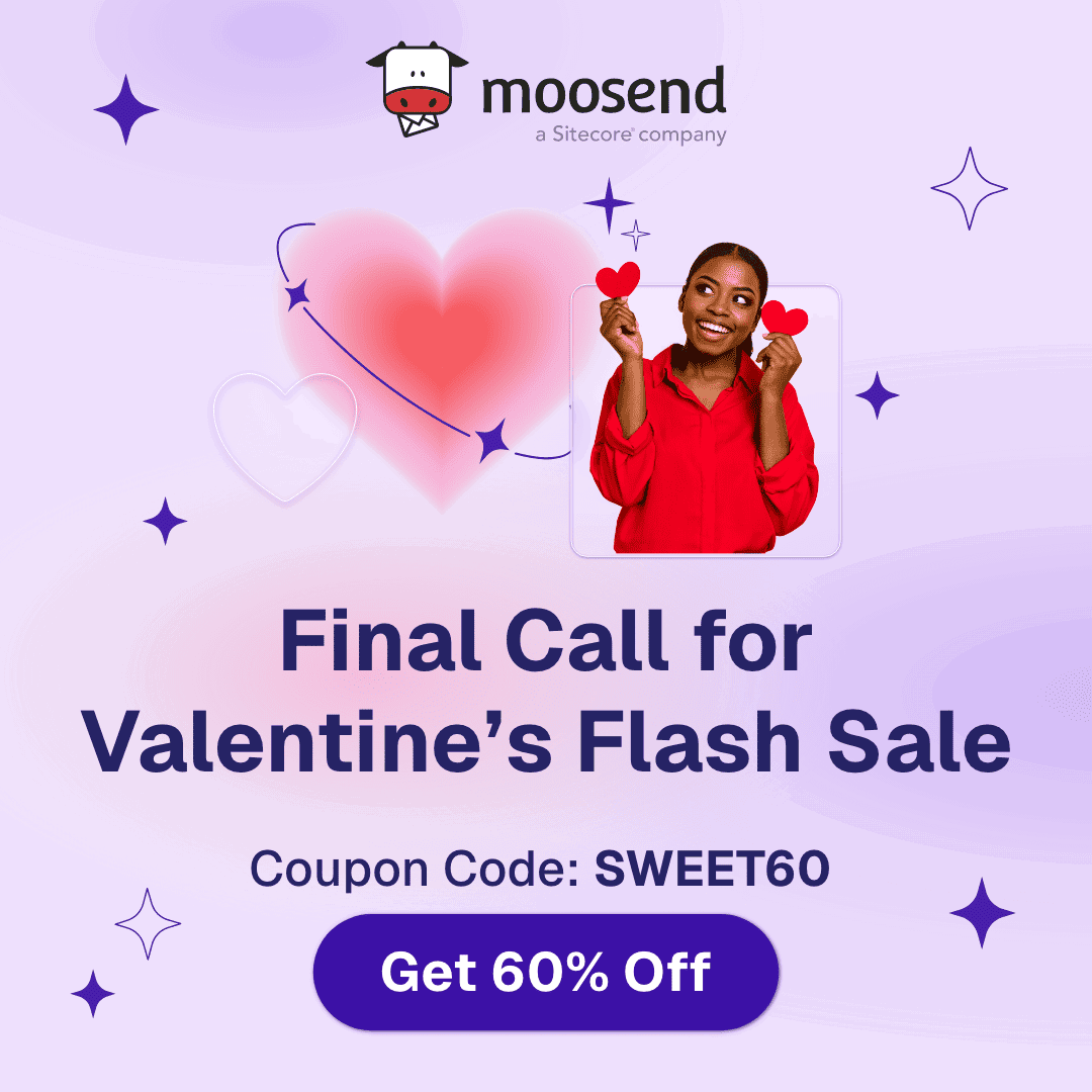Moosend’s Valentine’s Flash Sale: Get 60% Off & Supercharge Your Email Marketing! 💌