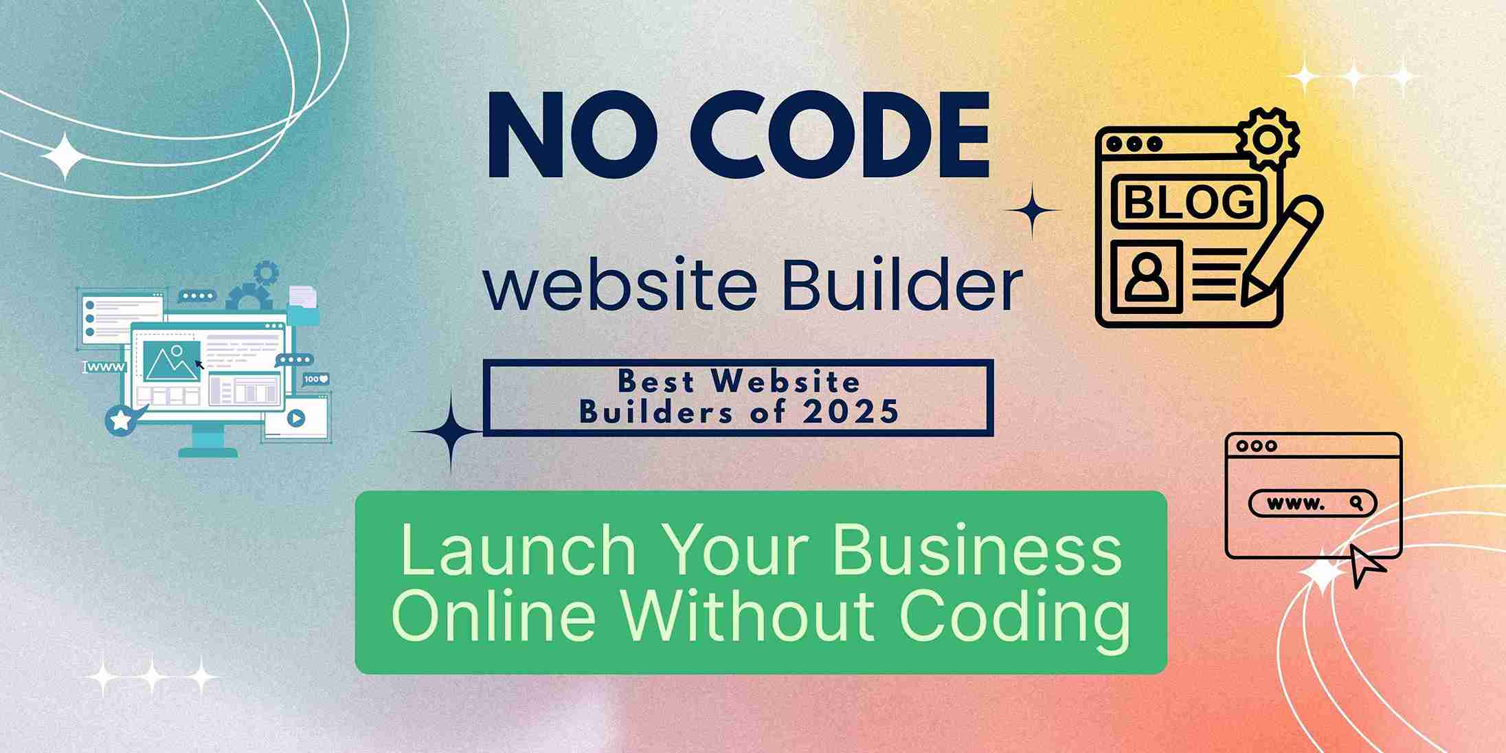 7 Best Website Builders of 2025 to Launch Your Business Online Without Coding