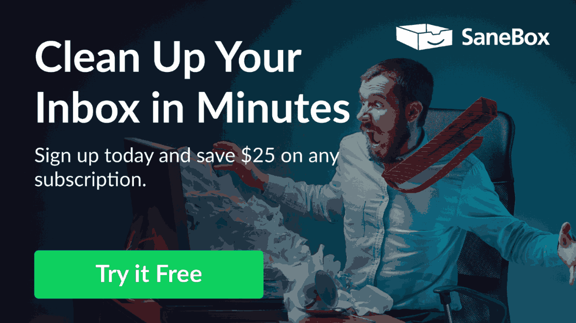 Sign up for your free SaneBox trial today and receive a $25 credit toward your subscription