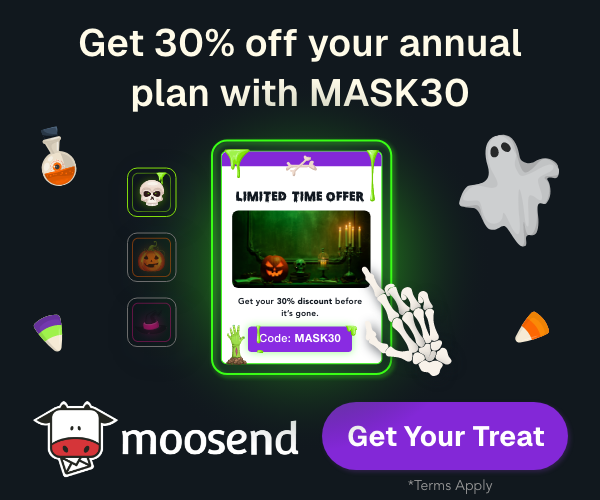 Get 30% OFF Moosend’s new annual plans and upgrades until midnight, Oct 31.