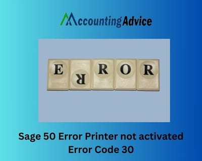Troubleshooting Sage 50 Error Printer not Activated Error Code 30