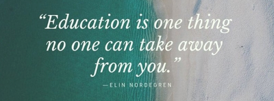 "Education is one thing no one can take away from you."