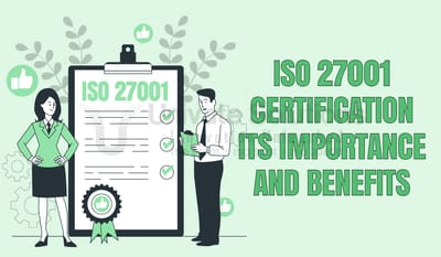 Everything About ISO 27001 Certification Its Importance and Benefits