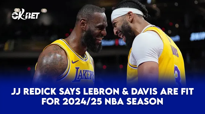 jj-redick-says-lebron-&-davis-are-fit-for-2024/25-nba-season