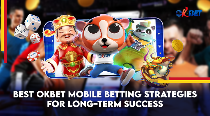 best-okbet-mobile-betting-strategies-for-long-term-success