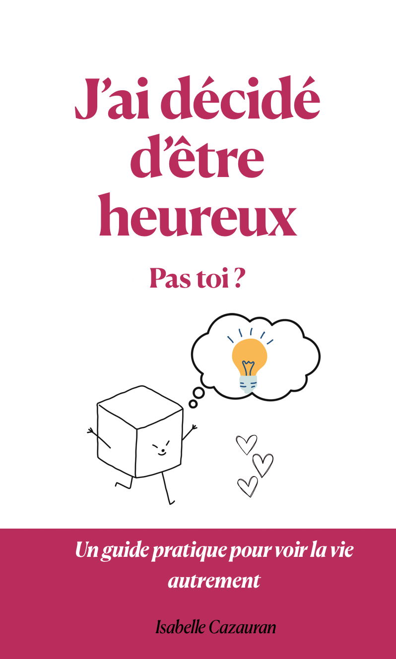 Couverture du livre j’ai décidé d’être heureux d’Isabelle Cazauran