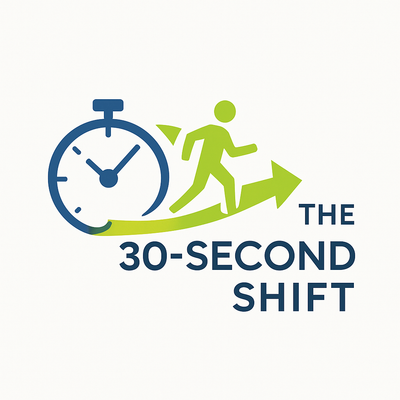 The 30 Second Shift
