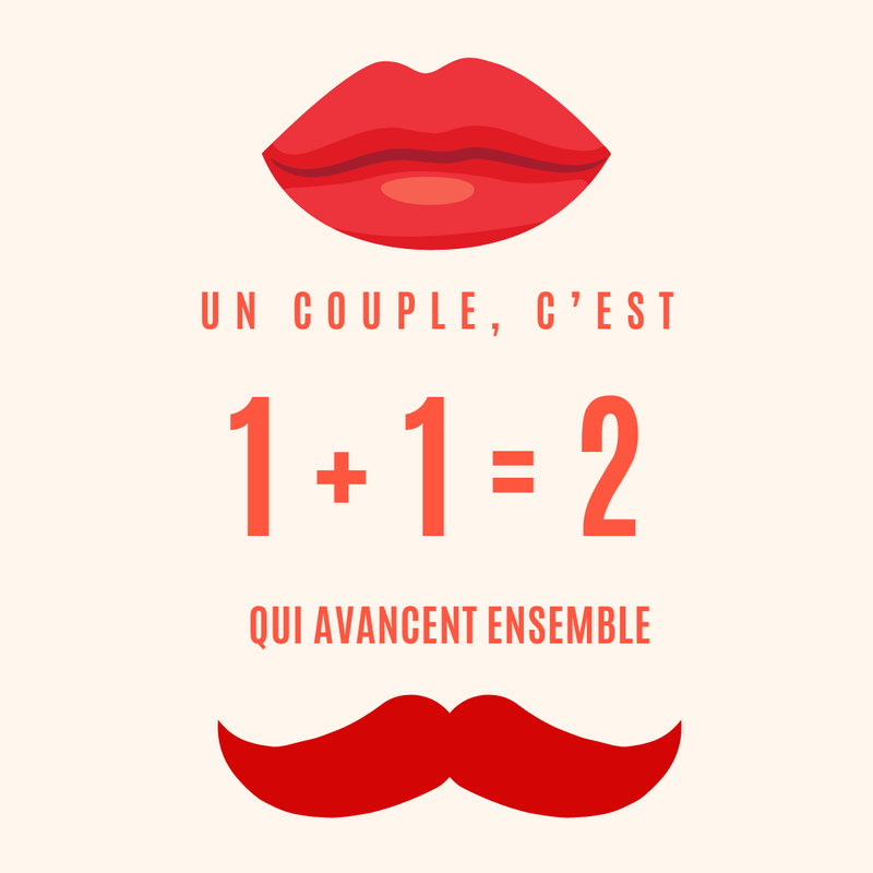 UN COUPLE, C’EST 1 +1 = 2 qui avancent ensemble